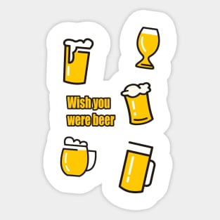 wish you were beer | design for beer day Sticker